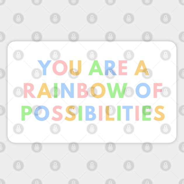 You Are A Rainbow Of Possibilities Magnet by ilustraLiza